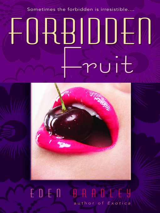 Title details for Forbidden Fruit by Eden Bradley - Wait list